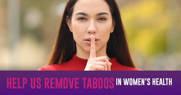 Share your thoughts on 'taboo' topics in women's health!